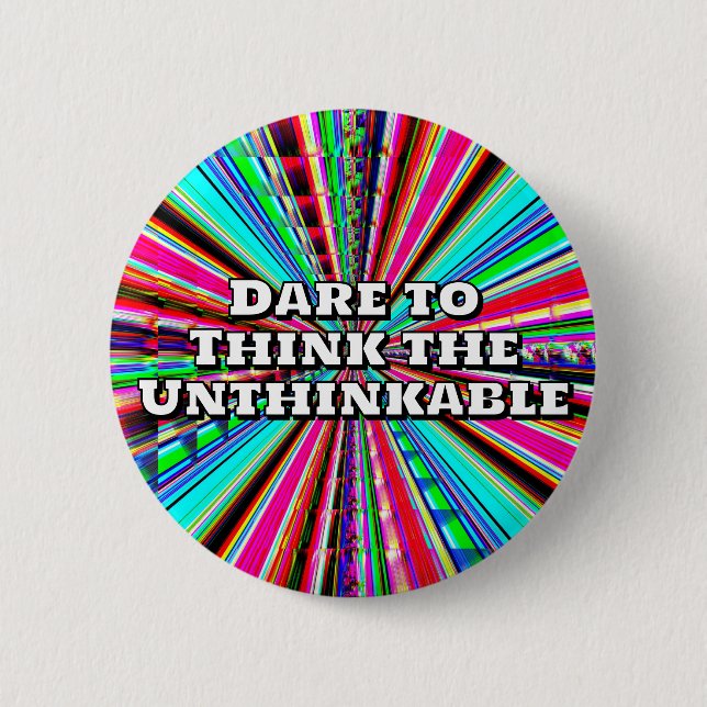 Chapa Redonda De 5 Cm Dare to Think the Unthinkable  (Anverso)