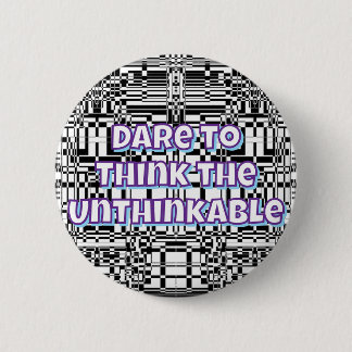 Chapa Redonda De 5 Cm Dare to Think the Unthinkable 