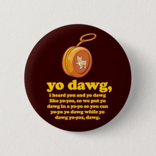 Chapa Redonda De 5 Cm dawg del yo, oí le y el dawg del yo como los yoyo