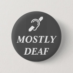 Chapa Redonda De 5 Cm DEAF SYMBOL with the words MOSTLY DEAF