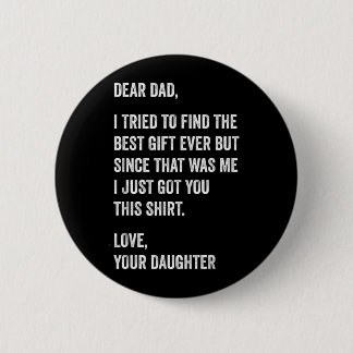 Chapa Redonda De 5 Cm Dear Dad Funny Fathers Day Quote from Daughter to
