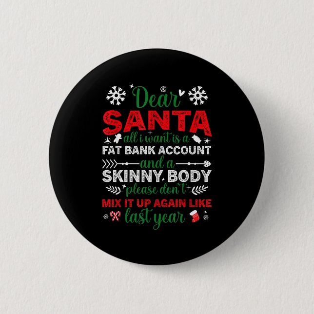 Chapa Redonda De 5 Cm Dear Santa Fat Bank Account Skinny Body Funny Chri (Anverso)
