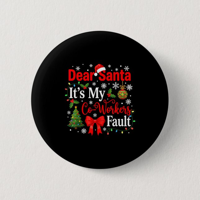 Chapa Redonda De 5 Cm Dear Santa It's My Coworker's Fault Funny Christma (Anverso)