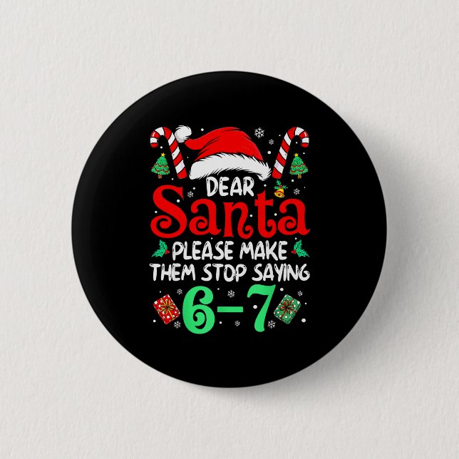 Chapa Redonda De 5 Cm Dear Santa Make Them Stop Saying 67 Christmas Six  (Anverso)