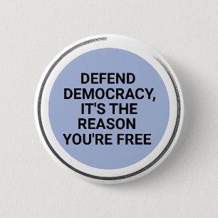 Chapa Redonda De 5 Cm Defender la democracia es la razón por la que eres