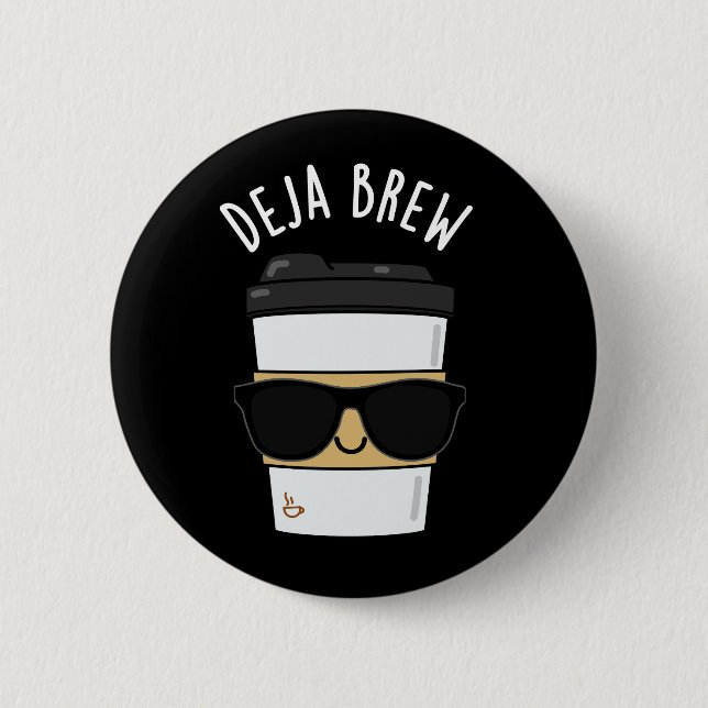 Chapa Redonda De 5 Cm Deja Brew Funny Café Pun Dark BG (Anverso)