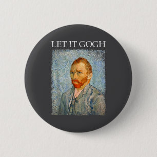 Chapa Redonda De 5 Cm Deja que Gogh Camiseta Divertida Van Gogh Artista