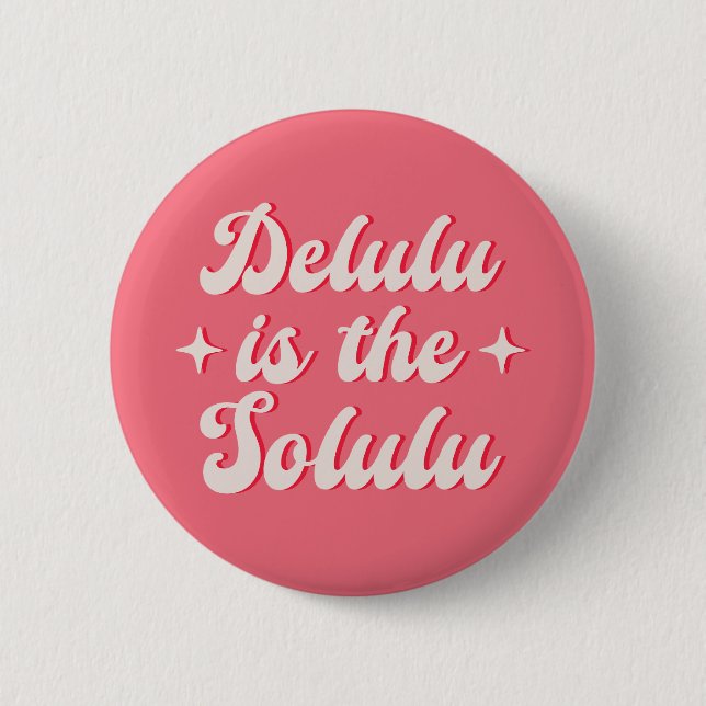 Chapa Redonda De 5 Cm Delulu Es El Solulu (Anverso)