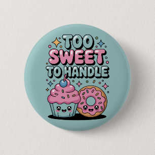 Chapa Redonda De 5 Cm Demasiado dulce para manejar Donut Kids