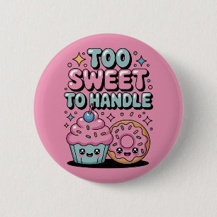 Chapa Redonda De 5 Cm Demasiado dulce para manejar Donut Kids