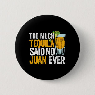 Chapa Redonda De 5 Cm Demasiado Tequila no dijo Juan nunca México cinco