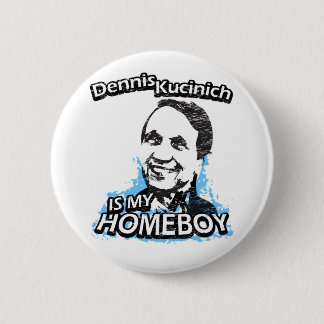 Chapa Redonda De 5 Cm Dennis Kucinich es mi homeboy