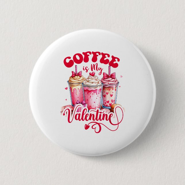 Chapa Redonda De 5 Cm Design Coffee Is My Valentine Funny Lover  (Anverso)