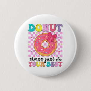 Chapa Redonda De 5 Cm Día De Prueba El Estrés De Donut Acaba De Hacer El