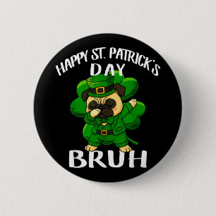 Chapa Redonda De 5 Cm Día de San Patricio Bruh Pug Perro Papá Mamá Club