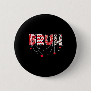 Chapa Redonda De 5 Cm Día de San Valentín Bruh Gracioso meme Hermano Sal