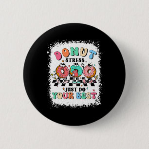 Chapa Redonda De 5 Cm Día en que el estrés de Donut haga su mejor profes