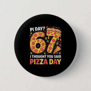 Chapa Redonda De 5 Cm Día que pensé que dijiste día de pizza divertido 6