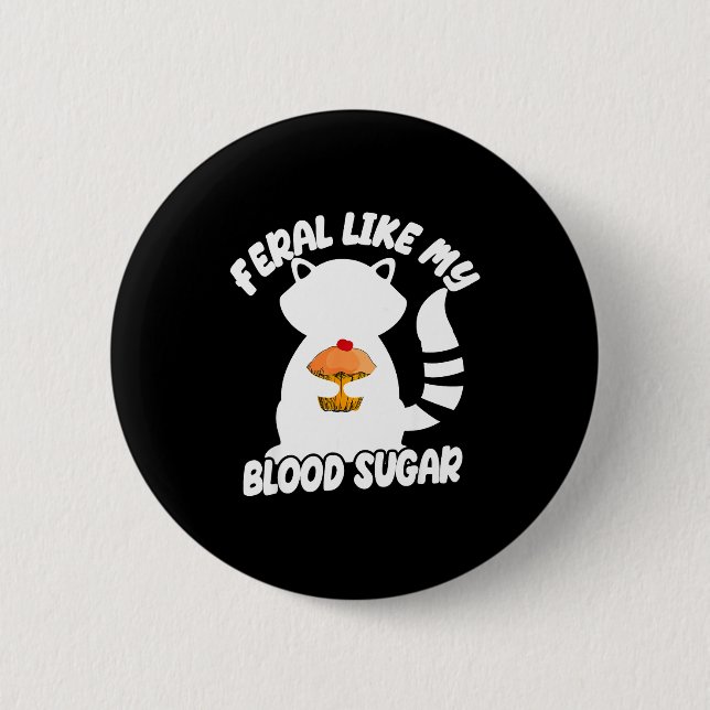 Chapa Redonda De 5 Cm Diabetes Awareness Quote Racoon Feral Like My Bloo (Anverso)