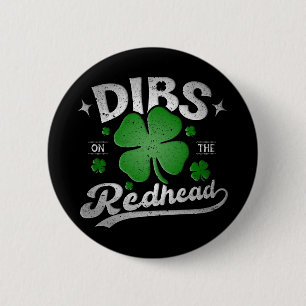 Chapa Redonda De 5 Cm Dibs On The Redhead Funny St Patrick's Day