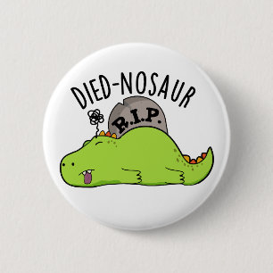 Chapa Redonda De 5 Cm Died-nosaur Funny Dinosaur Puns