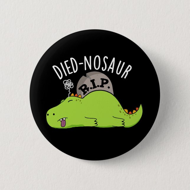 Chapa Redonda De 5 Cm Died-nosaur Funny Dinosaur Puns Dark BG (Anverso)