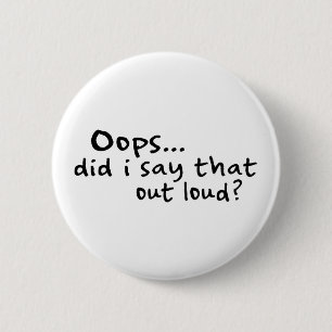 Chapa Redonda De 5 Cm ¿Dije eso hacia fuera ruidosamente?