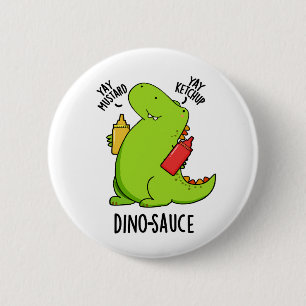 Chapa Redonda De 5 Cm Dino-Sauce Funny Dinosaur Pun