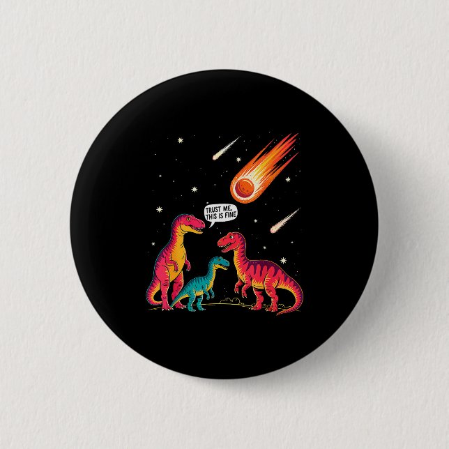 Chapa Redonda De 5 Cm Dinosaurs Meteorite Sarcastic This Is Fine Funny  (Anverso)