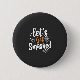 Chapa Redonda De 5 Cm Diseño de fiesta de Halloween Let's Get Smashed
