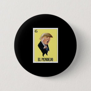 Chapa Redonda De 5 Cm Diseño Mexicano Divertido Anti Trump - El Pendejo