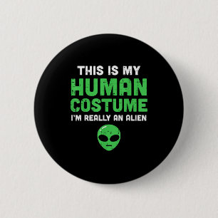 Chapa Redonda De 5 Cm Disfraz humano de Halloween Soy un alien divertido