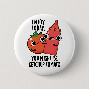 Chapa Redonda De 5 Cm Disfruta Hoy Salsa de Tomate Comida Divertida Jueg