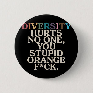 Chapa Redonda De 5 Cm Diversidad te duele Estúpido eslogan Naranja Fck G