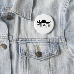 Chapa Redonda De 5 Cm Diversión de Guay te doy un bigote de una pregunta