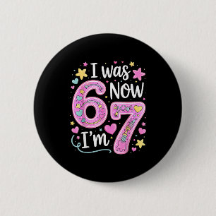 Chapa Redonda De 5 Cm Divertido 67 Meme Cumpleaños 7 Niña Fui 6 Ahora So