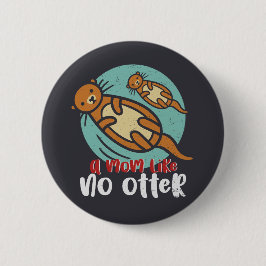 Chapa Redonda De 5 Cm Divertido Otter Mom like No Otter Cute Mother's Da