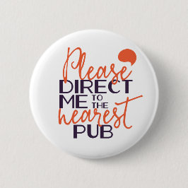 Chapa Redonda De 5 Cm Divertido, por favor, diríjanme al pub más cercano