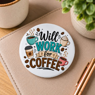 Chapa Redonda De 5 Cm Divertido Trabajaré por Café 