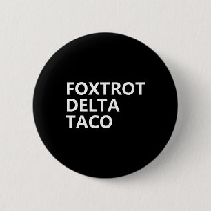 Chapa Redonda De 5 Cm Divertido Vamos Taco Shirt Foxtrot Delta Taco 2
