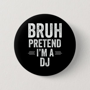 Chapa Redonda De 5 Cm Dj Costume Halloween Bruh Pretende que soy Dj Grac