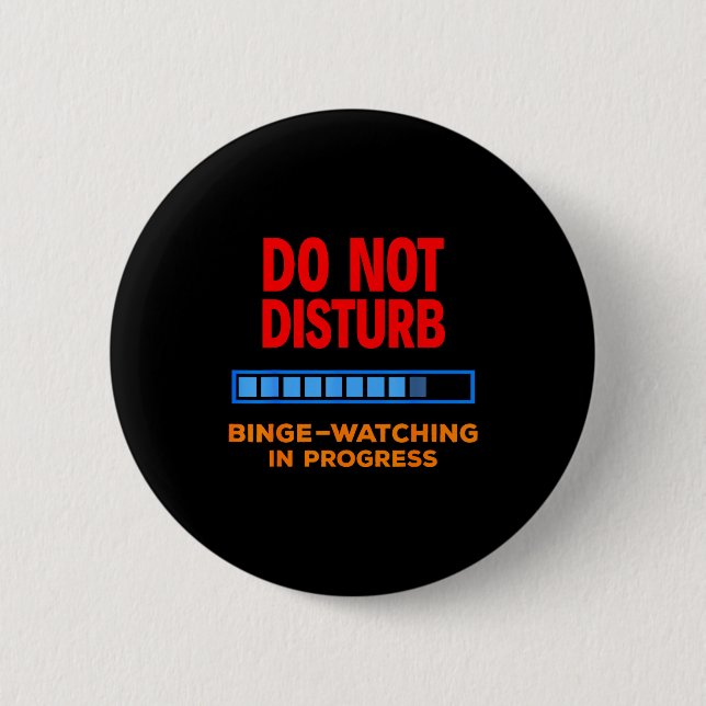 Chapa Redonda De 5 Cm Do Not Disturb Binge Watching Tv Shows  (Anverso)