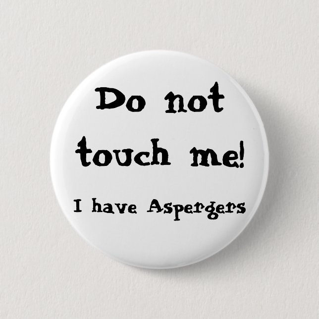 Chapa Redonda De 5 Cm Do not touch me! Aspergers (Anverso)