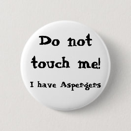 Chapa Redonda De 5 Cm Do not touch me! Aspergers