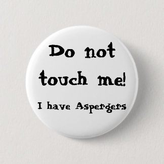 Chapa Redonda De 5 Cm Do not touch me! Aspergers