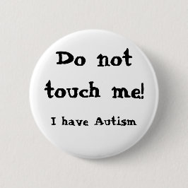 Chapa Redonda De 5 Cm Do not touch me! Autism