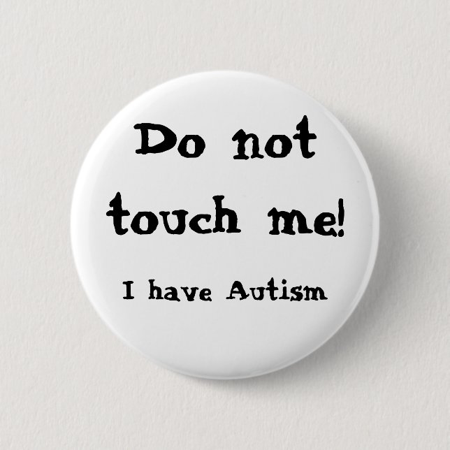 Chapa Redonda De 5 Cm Do not touch me! Autism (Anverso)