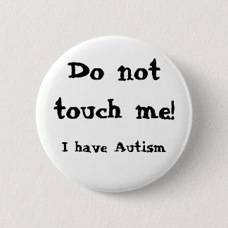 Chapa Redonda De 5 Cm Do not touch me! Autism