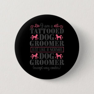 Chapa Redonda De 5 Cm Dog Groomer Cute Mascota gracioso Grooming Tattoo 