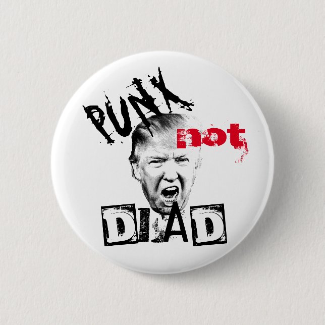 Chapa Redonda De 5 Cm DONALD TRUMP - ¡PUNX no está muerto! (Anverso)